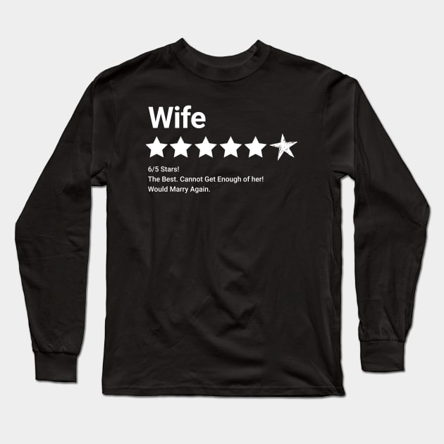 Wife Review 6 out of 5 Star Rating Long Sleeve T-Shirt by RuthlessMasculinity